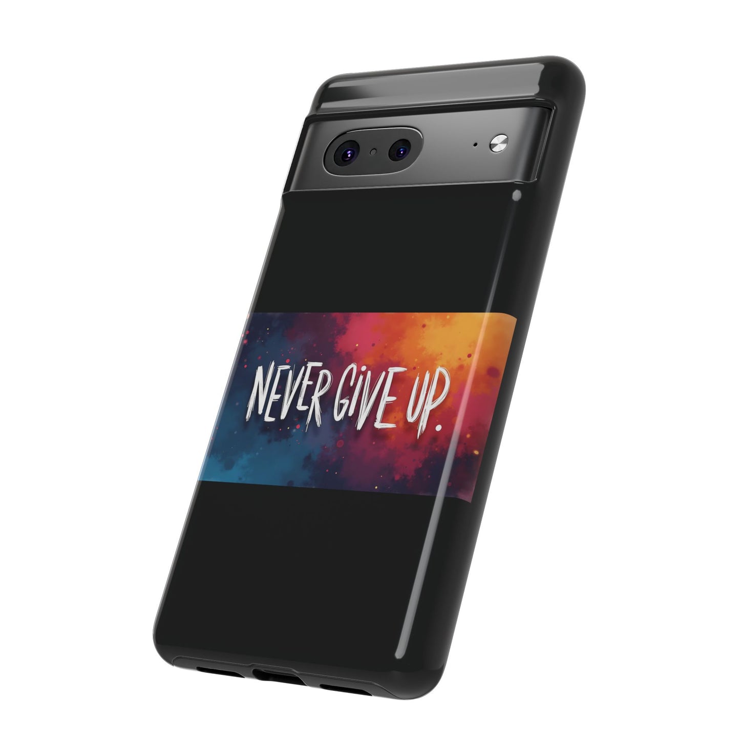 Never Give Up Phone Case - tough shock absorbent