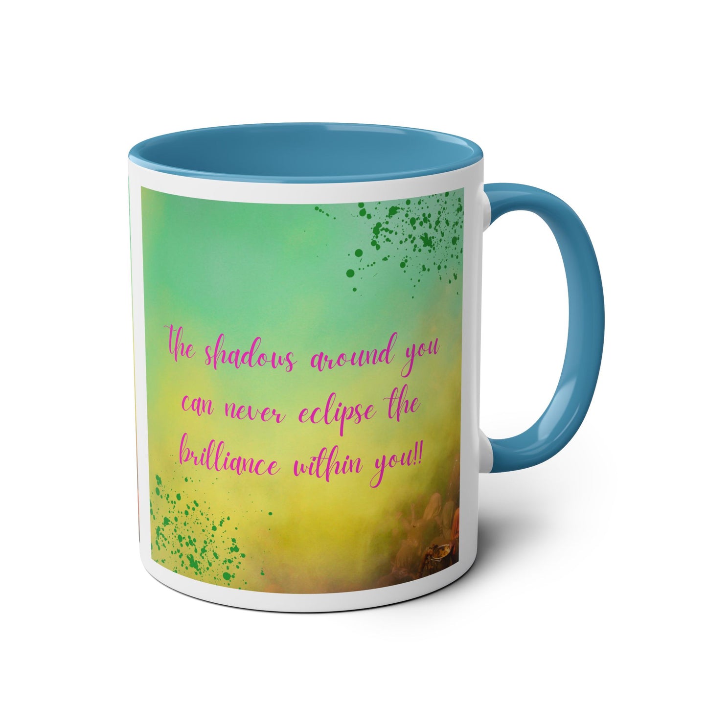 Two tone mug - Shadows around you can never eclipse the brilliance within design