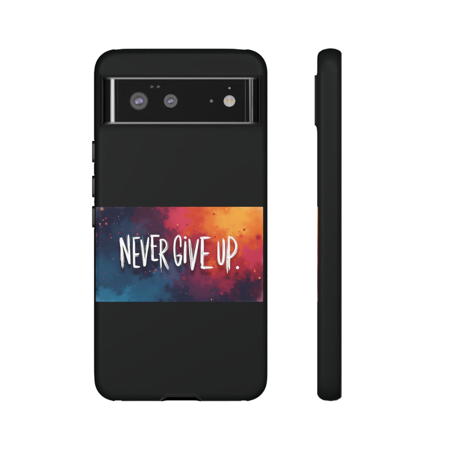 Never Give Up Phone Case - tough shock absorbent