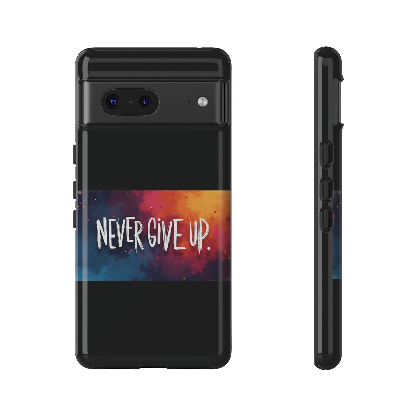 Never Give Up Phone Case - tough shock absorbent