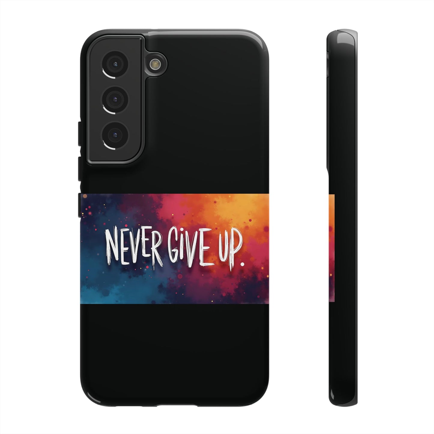 Never Give Up Phone Case - tough shock absorbent