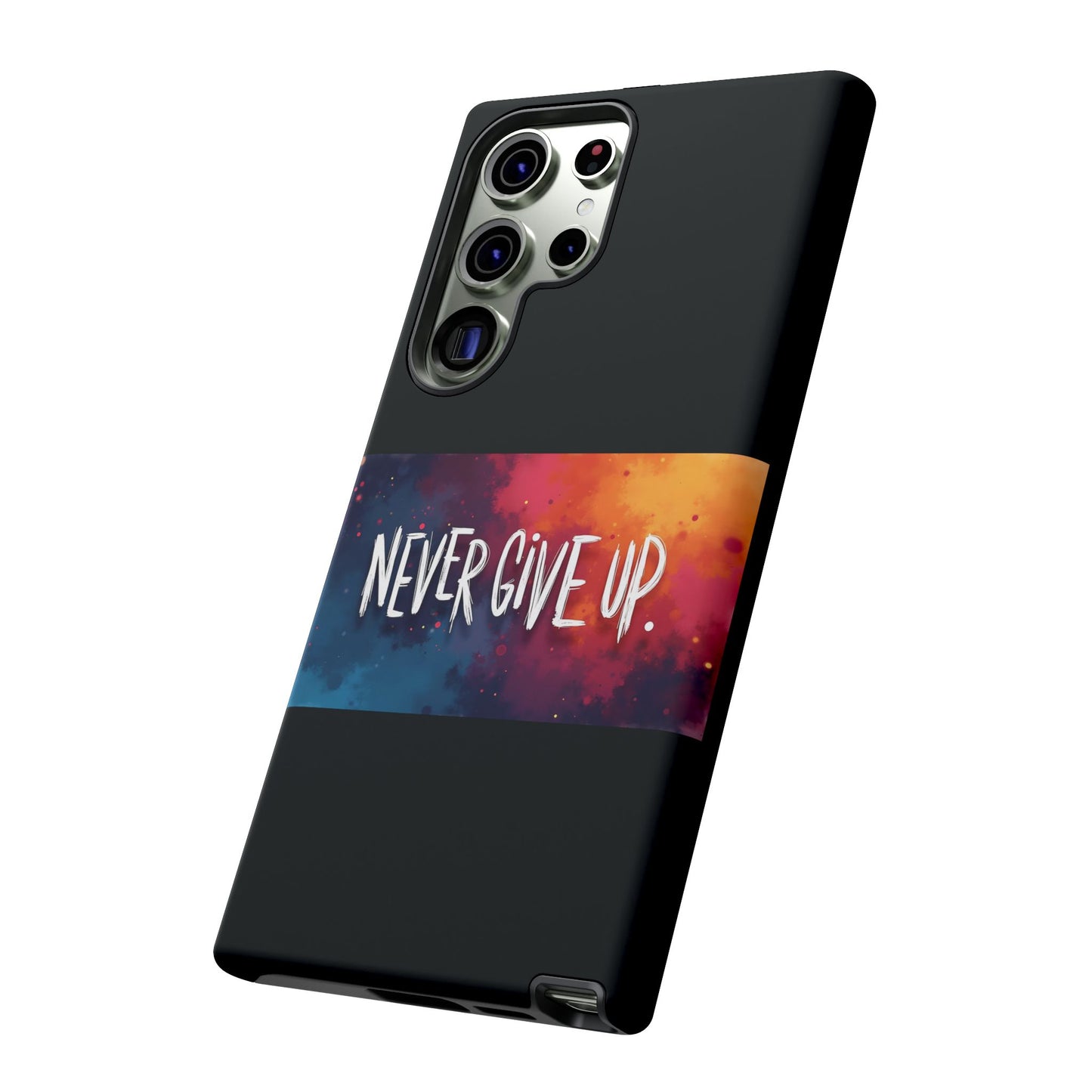 Never Give Up Phone Case - tough shock absorbent